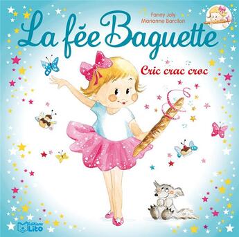 Couverture du livre « La fée Baguette ; cric crac croc » de Fanny Joly et Barcilon Marianne / aux éditions Lito