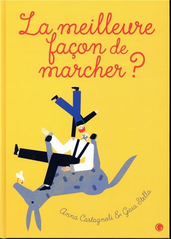 Couverture du livre « La meilleure façon de marcher ? » de Stella Gaia et Anna Castagnoli aux éditions Grasset Jeunesse