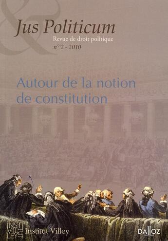 Couverture du livre « Jus politicum n.2 ; autour de la notion de constitution » de Jus Politicum aux éditions Dalloz