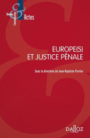 Couverture du livre « Europe(s) et justice pénale » de Jean-Baptiste Perrier aux éditions Dalloz