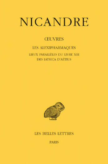 Couverture du livre « Oeuvres Tome 3 ; les alexipharmaques, lieux parallèles du livre XII des latrica d'Aétius » de Nicandre aux éditions Belles Lettres