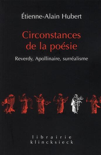 Couverture du livre « Circonstances de la poésie ; Reverdy, Apollinaire, surréalisme » de Etienne-Alain Hubert aux éditions Klincksieck