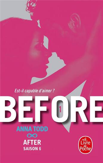 Couverture du livre « After t.6 ; before t.1 ; est-il capable d'aimer ? » de Anna Todd aux éditions Le Livre De Poche