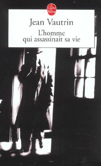 Couverture du livre « L'homme qui assassinait sa vie » de Jean Vautrin aux éditions Le Livre De Poche