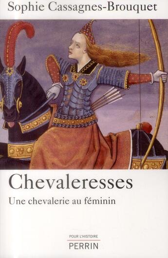 Couverture du livre « Chevaleresses ; une chevalerie au féminin » de Sophie Brouquet aux éditions Perrin