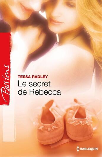 Couverture du livre « Le secret de Rebecca » de Tessa Radley aux éditions Harlequin