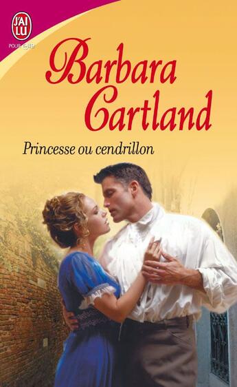 Couverture du livre « Princesse ou Cendrillon » de Barbara Cartland aux éditions J'ai Lu