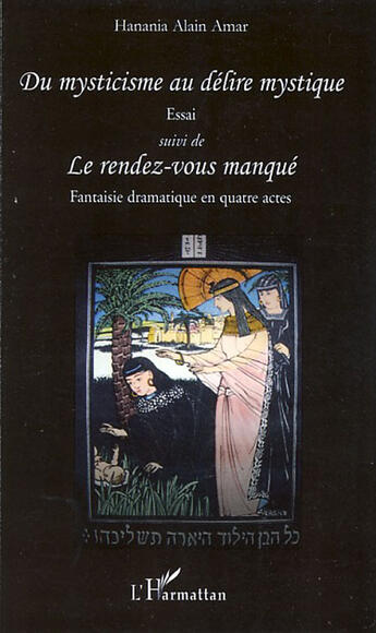 Couverture du livre « Du mysticisme au délire mystique ; le rendez-vous manqué » de Hanania Alain Amar aux éditions L'harmattan