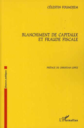 Couverture du livre « Blanchiment de capitaux et fraude fiscale » de Celestin Foumdjem aux éditions L'harmattan