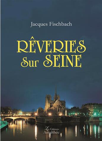 Couverture du livre « Rêveries sur Seine » de Jacques Fischbach aux éditions Amalthee