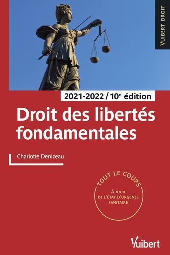 Couverture du livre « Droit des libertés fondamentales : tout le cours et des conseils méthodologiques (édition 2021/2022) » de Charlotte Denizeau aux éditions Vuibert