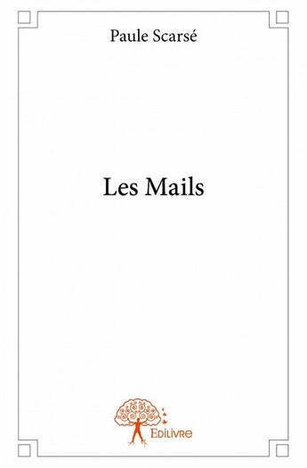 Couverture du livre « Les mails » de Paule Scarse aux éditions Edilivre