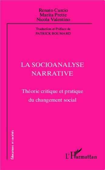 Couverture du livre « La socioanalyse narrative ; théorie critique et pratique du changement social » de Renato Curcio et Marita Prette et Nicola Valentino aux éditions L'harmattan