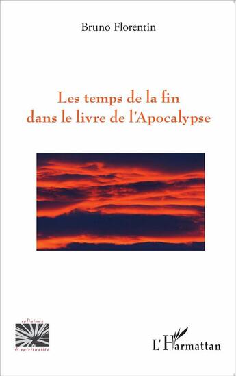 Couverture du livre « Les temps de la fin dans le livre de l'apocalypse » de Bruno Florentin aux éditions L'harmattan