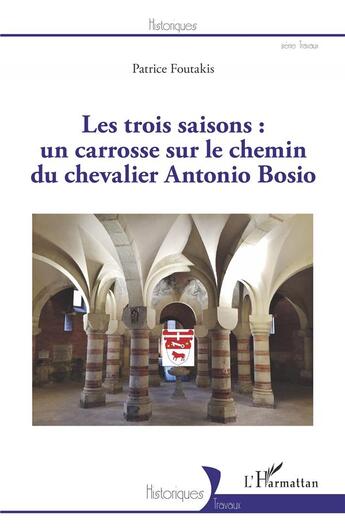 Couverture du livre « Les trois saisons : un carrosse sur le chemin du chevalier Antonio Bosio » de Patrice Foutakis aux éditions L'harmattan