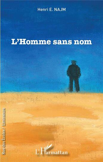 Couverture du livre « L'homme sans nom » de Henri E. Najm aux éditions L'harmattan