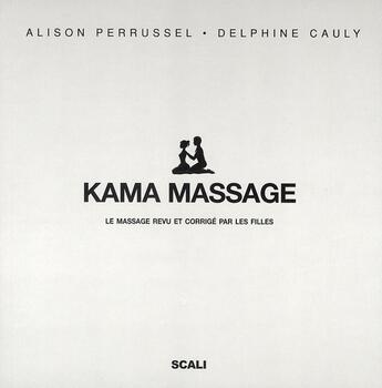 Couverture du livre « Kama massage ; le massage à deux » de Alison Perrussel et Delphine Cauly aux éditions Scali