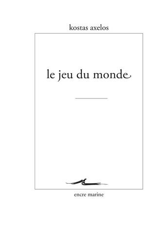 Couverture du livre « Le jeu du monde » de Kostas Axelos aux éditions Encre Marine