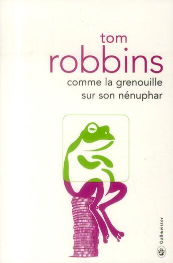 Couverture du livre « Comme la grenouille sur son nénuphar » de Tom Robbins aux éditions Gallmeister