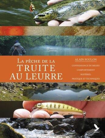 Couverture du livre « La pêche de la truite aux leurres : connaissance du milieu, comportement, matériel, pratique et techniques » de Alain Foulon aux éditions Gerfaut