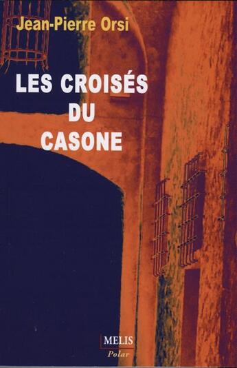 Couverture du livre « Les croisés de Casone » de Jean-Pierre Orsi aux éditions Melis