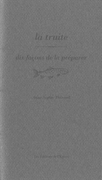 Couverture du livre « Dix façons de le préparer : la truite » de Anne-Sophie Therond aux éditions Les Editions De L'epure