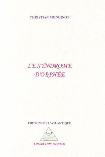 Couverture du livre « Le syndrome d'Orphée » de Christian Monginot aux éditions Editions De L'atlantique