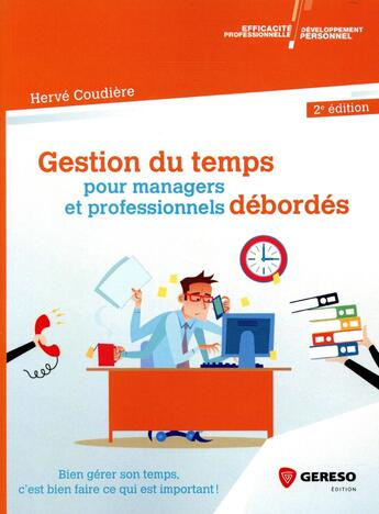 Couverture du livre « Gestion du temps pour managers et professionnels débordés (2e édition) » de Herve Coudiere aux éditions Gereso