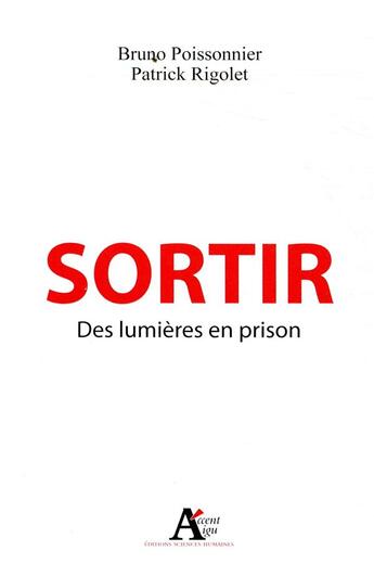 Couverture du livre « Sortir ; des lumières en prison » de Bruno Poissonnier et Patrick Rigolet aux éditions Sciences Humaines