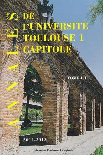 Couverture du livre « Annales UT1 capitole 2011-2012 t.LIII » de  aux éditions Putc