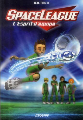 Couverture du livre « SpaceLeague t.2 ; l'esprit d'équipe » de N.-B. Coste aux éditions L'equipe