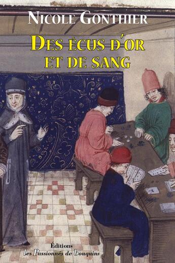 Couverture du livre « Des écus d'or et de sang » de Nicole Gonthier aux éditions Les Passionnes De Bouquins