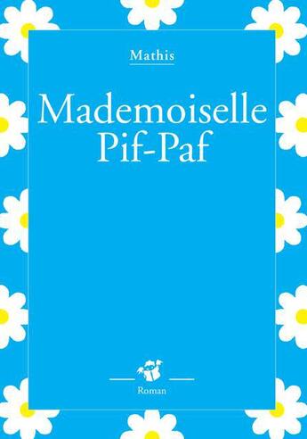 Couverture du livre « Mademoiselle Pif Paf » de Mathis aux éditions Thierry Magnier