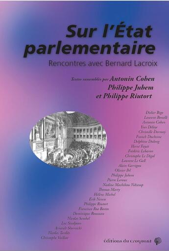 Couverture du livre « Sur l'État parlementaire. Mélanges en l'honneur de Bernard Lacroix » de Cohen/Juhem/Riutort aux éditions Croquant