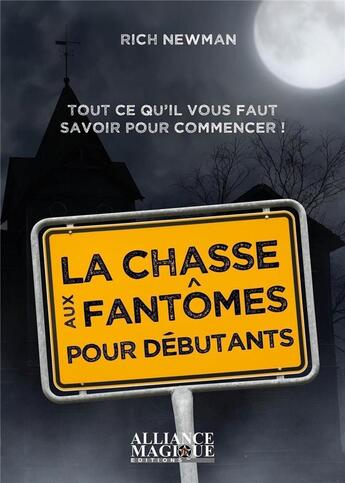 Couverture du livre « La chasse aux fantômes pour débutants » de Rich Newman aux éditions Alliance Magique