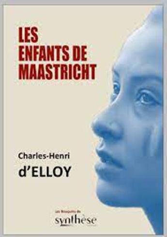 Couverture du livre « Les enfants de Maastricht » de Charles-Henri D'Elloy aux éditions Synthese Nationale