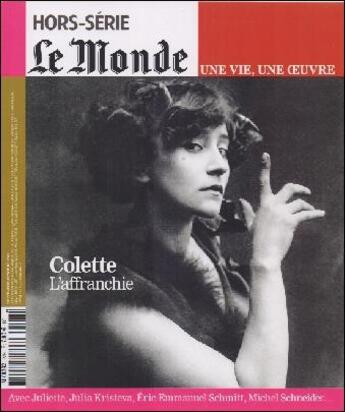 Couverture du livre « LE MONDE HORS-SERIE N.27 ; une vie, une oeuvre ; Colette, l'affranchie » de Le Monde Hors-Serie aux éditions Le Monde Hors-serie