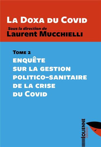 Couverture du livre « La doxa du Covid Tome 2 : enquête sur la gestion politico-sanitaire de la crise du Covid » de Laurent Mucchielli aux éditions Eoliennes