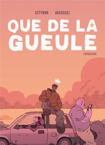 Couverture du livre « Que de la gueule » de Akeussel et Bartosz Sztybor aux éditions Sarbacane