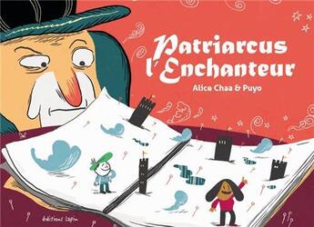 Couverture du livre « Patriarcus l'enchanteur » de Puyo et Alice Chaa aux éditions Lapin