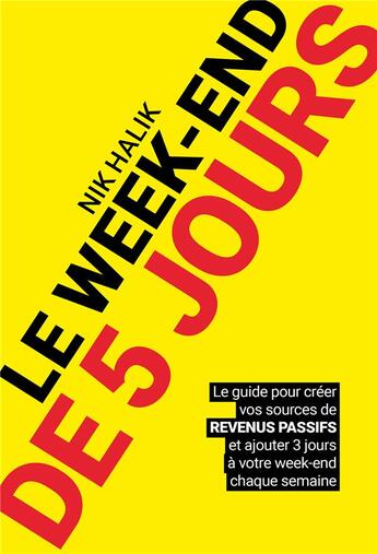 Couverture du livre « Le week-end de 5 jours ; le guide pour créer vos sources de revenus passifs et ajouter 3 jours à votre week-end chaque semaine » de Nik Halik et Garrett B. Gunderson aux éditions Talent Editions