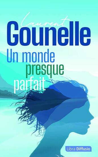 Couverture du livre « Un monde presque parfait » de Laurent Gounelle aux éditions Libra Diffusio