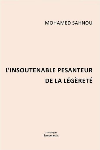 Couverture du livre « L'insoutenable pesanteur de la légèreté » de Mohamed Sahnoun aux éditions Editions Maia