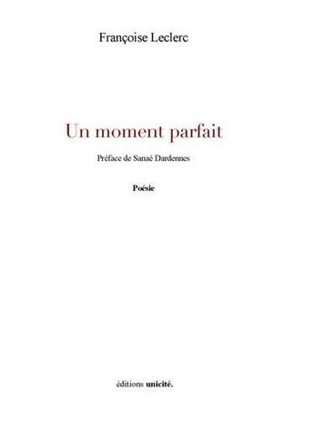 Couverture du livre « Un moment parfait » de Francoise Leclerc aux éditions Unicite