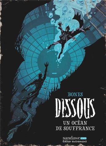 Couverture du livre « Dessous T.2 ; un océan de souffrance » de Bones aux éditions Sandawe