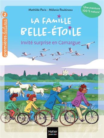 Couverture du livre « La famille Belle-Etoile Tome 4 : invité surprise en Camargue » de Mathilde Paris et Melanie Roubineau aux éditions Hatier