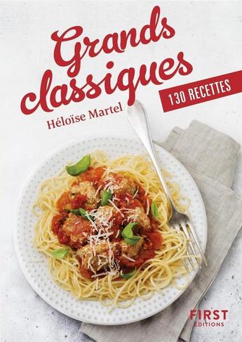 Couverture du livre « Grands classiques en 130 recettes » de Heloise Martel aux éditions First