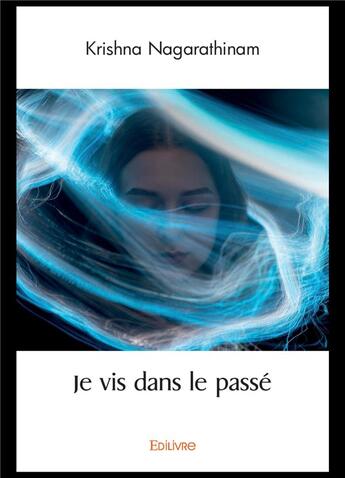 Couverture du livre « Je vis dans le passe » de Nagarathinam Krishna aux éditions Edilivre