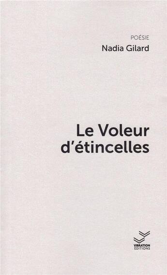 Couverture du livre « Le voleur d'étincelles » de Nadia Gilard aux éditions Vibration