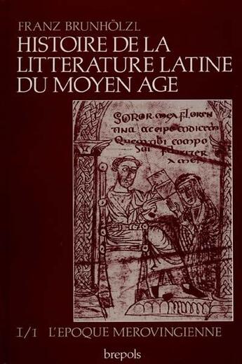 Couverture du livre « Histoire de la littérature latine du Moyen Age t.1/1 ; l'époque mérovingienne » de Franz Brunholzl aux éditions Brepols